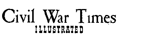 CIVIL WAR TIMES ILLUSTRATED