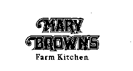 MARY BROWN'S FARM KITCHEN