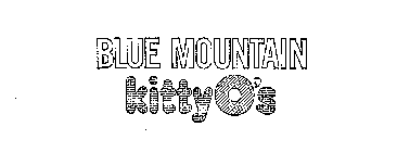 BLUE MOUNTAIN KITTY O'S