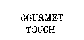GOURMET TOUCH