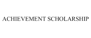 ACHIEVEMENT SCHOLARSHIP