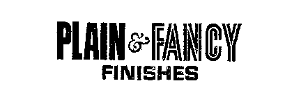 PLAIN & FANCY FINISHES