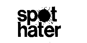 SPOT HATER