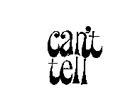 CAN'T TELL