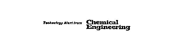 TECHNOLOGY ALERT FROM CHEMICAL ENGINEERING