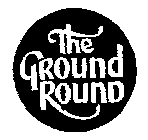 THE GROUND ROUND