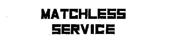 MATCHLESS SERVICE