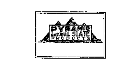 PYRAMID NATURAL SLATE PRODUCTS