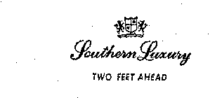 SOUTHERN LUXURY TWO FEET AHEAD