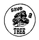 SAVE A TREE