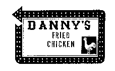 DANNY'S FRIED CHICKEN