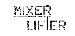 MIXER LIFTER