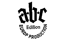 A-B-C EDITION EUROP PRODUCTION