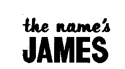 THE NAME'S JAMES