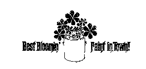 BEST BLOOMIN' PAINT IN TOWN!