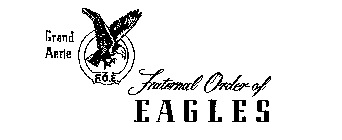 GRAND AERIE F.O.E. FRATERNAL ORDER OF EAGLES