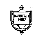 MASTERCRAFT HOMES