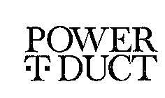 POWER-T-DUCT
