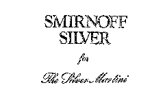 SMIRNOFF SILVER FOR THE SILVER MARTINI