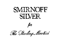 SMIRNOFF SILVER FOR THE STERLING MARTINI