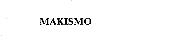 MAKISMO