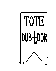 TOTE DUB-L-DOR