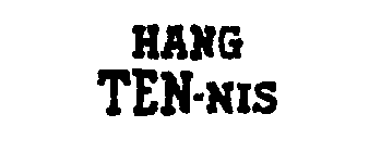 HANG TEN-NIS