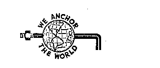 WE ANCHOR THE WORLD