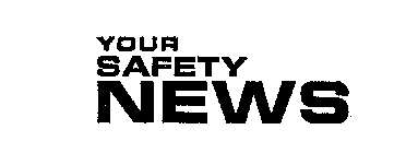 YOUR SAFETY NEWS
