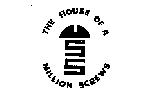 SS THE HOUSE OF A MILLION SCREWS