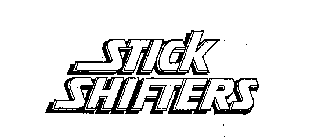 STICK SHIFTERS