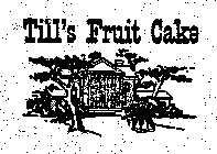 TILL'S FRUIT CAKE