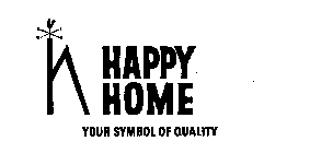 HAPPY HOME YOUR SYMBOL OF QUALITY H 