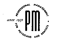 PM PROFESSIONAL MANAGEMENT FOR PHYSICIANS AND DENTISTS SINCE 1932