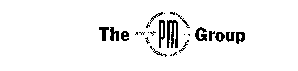 THE PM GROUP PROFESSIONAL MANAGEMENT FOR PHYSICIANS AND DENTISTS SINCE 1932
