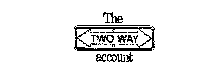 THE TWO WAY ACCOUNT