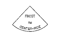 FROST TM CENTER-RIDE