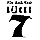 THE GOLD CARD LUCKY 7
