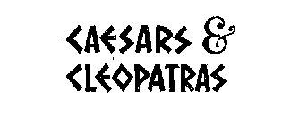 CAESARS & CLEOPATRAS