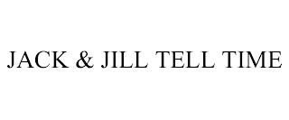 JACK & JILL TELL TIME