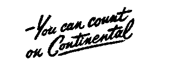 YOU CAN COUNT ON CONTINENTAL