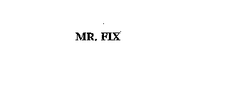 MR. FIX