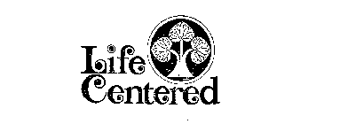 LIFE CENTERED