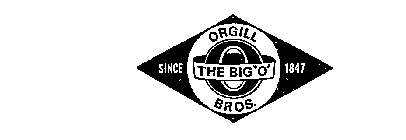 THE BIG 'O' ORGILL BROS.  SINCE 1847 