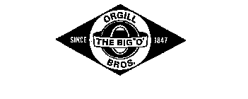 THE BIG 'O' ORGILL BROS.  SINCE 1847 O 