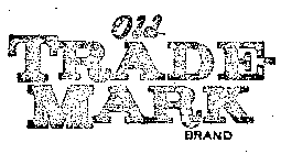 OLD TRADE-MARK BRAND