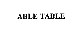 ABLE TABLE