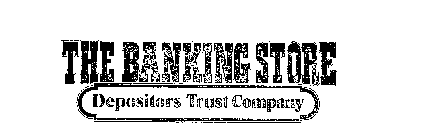 THE BANKING STORE DEPOSITORS TRUST COMPANY