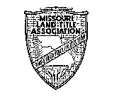 MISSOURI LAND TITLE ASSOCIATION THE SHIELD YOUR PROTECTION