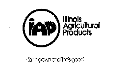 ILLINOIS AGRICULTURAL PRODUCTS IAP FARM GROWN AND ILLINOIS GOOD
